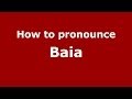 How to pronounce Baia (Italian/Italy)  - PronounceNames.com