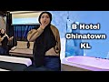 Jadi PELANCONG dekat NEGARA SENDIRI ??? review B Hotel Chinatown KL