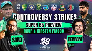 Haris Rauf & Gary Kirsten FIASCO | 2024 T20 World Cup Super 8s Preview