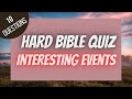 Interesting Events Hard Bible Quiz | BIBLE QUIZ