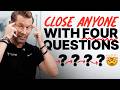 4 Sales Questions So Good Prospects Will Close Themselves