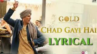 Chad Gayi Hai Lyrics _ Gold _ Akshay Kumar _ Mouni Roy _ Vishal Dadlani & Sachin-Jigar