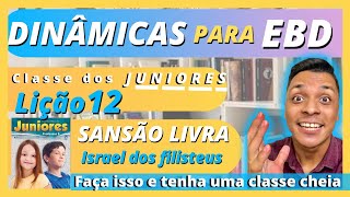 EBD Lição 12: Sansão livra Israel dos Filisteus - JUNIORES - AULA DIVERTIDA - DINÂMICAS PARA EBD