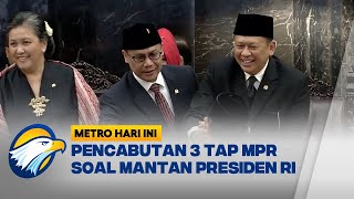 Pencabutan 3 TAP MPR Soal Mantan Presiden RI [Metro Hari Ini]