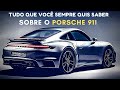 PORSCHE 911: TUDO QUE VOCÊ PRECISA SABER