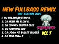 NEW FULLBASS REMIX VOL 7 ( FLLBSS HB )