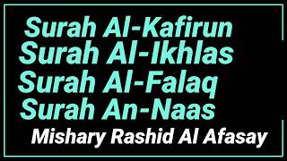 Surah Al -Kafirun | Surah Al-Ikhlas | Surah Al-Falaq | Surah An-Nas | Sheikh Mishary Rashid AlAfasay