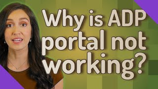 Why is ADP portal not working?