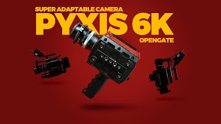 Pyxis 6K - Super Adaptable Camera!