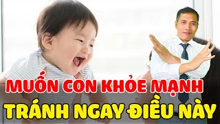 Muốn con TĂNG ĐỀ KHÁNG, ÍT ỐM VẶT, mẹ tránh ngay SAI LẦM CHÍ MẠNG này| Dược sĩ Trương Minh Đạt