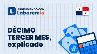 ¿Cómo se calcula el Décimo Tercer Mes? Aprende con Laboremia Panamá