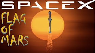 Flag of Mars | SpaceX Starship Super Heavy Booster Design Tweaks | Boeing Starliner Update