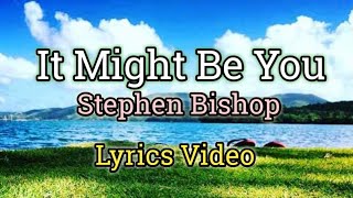 It Might Be You (Lyrics Video) - Stephen Bishop