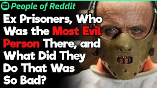 Ex Prisoners, Who Was the Most Evil Person There? | People Stories #734