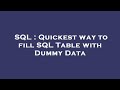 SQL : Quickest way to fill SQL Table with Dummy Data