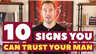 10 Signs You Can Trust Your Man | Dating Advice for Women by Mat Boggs