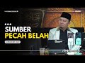 (1230.10.07.24) Sumber Pecah Belah| Ustadz Luqmanulhakim (Ayahman)