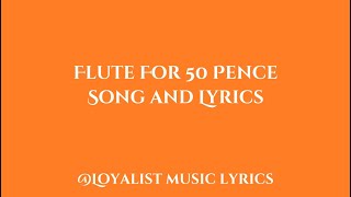 Flute For 50 Pence - Lyrics