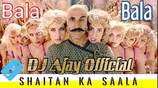 Shaitan Ka Saala {Bala Song} ~ Housefull 4 ~ By DJ Ajay Official