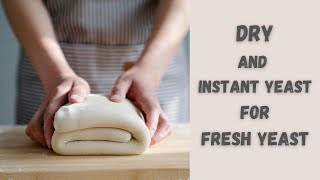 How To Substitute Dry and Instant Yeast for Fresh Yeast?