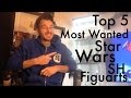 My Top 5 Most Wanted SH Figuarts STAR WARS Action Figures