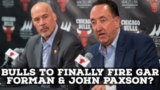 Bulls To Finally Fire John Paxson and Gar Forman?