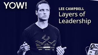 Layers of Leadership • Lee Campbell • YOW! 2023