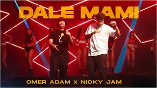 “DALE MAMI”- OMER ADAM & NICKY JAM - (Prod. by Miguel “Slowmike “ Martinez Perea & Doli & Penn)
