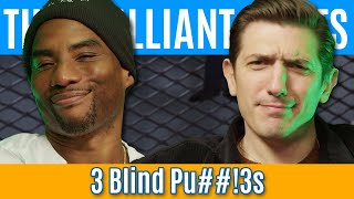 3 Blind Pu##!3s | Brilliant Idiots with Charlamagne Tha God and Andrew Schulz