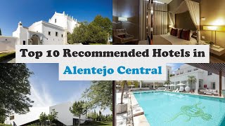 Top 10 Recommended Hotels In Alentejo Central | Luxury Hotels In Alentejo Central