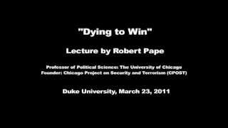 Prof. Robert Pape on the motivation of suicide terrorism