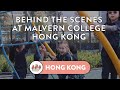 Behind The Scenes At Malvern College Hong Kong