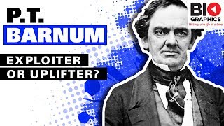 P.T. Barnum: Exploiter or Uplifter?