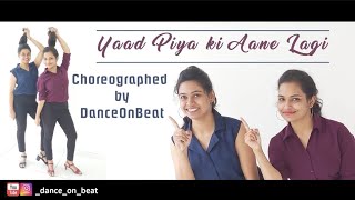 Yaad Piya Ki Aane Lagi | DanceOnBeat | Valentine's Day Special Dance