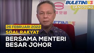 [PENUH] SOAL RAKYAT | Kestabilan Politik Teras Kebangkitan Johor | 26 Februari 2022