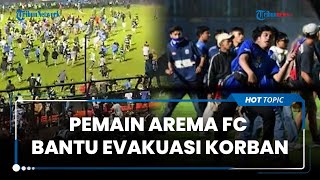 Pemain dan Tim Arema FC Bantu Evakuasi Korban, Ruang Ganti hingga Lobby Jadi Pos Evakuasi Dadakan