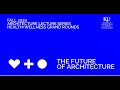 Fall 2020 Architecture Lecture Series Health+Wellness Grand Rounds: The Future of Architecture