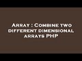 Array : Combine two different dimensional arrays PHP