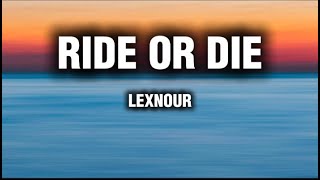 Lexnour - Ride or Die (Lyrics)