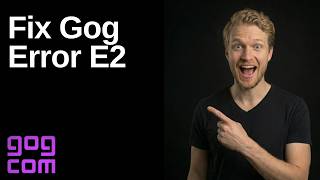 Fix Gog Error E2 (Easy Guide)