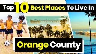 Top 10 Best Places to Live in Orange County California