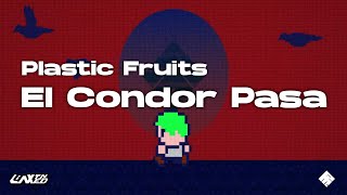 Plastic Fruits - El Condor Pasa