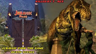 Jurassic Park Death Scenes by T- REX | Death Compilation of the Jurassic Park The Game
