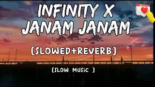Infinity X Janam Janam [slowed+remix]-Mashup Song-Best Remix Song #infinityxjanamjanam #remixsongs