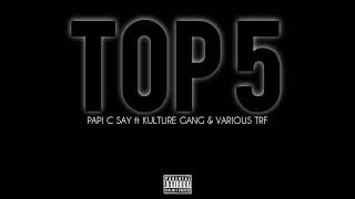 Papi C Say ft Kulture Gang \u0026 Variouz TRF - Top 5 (Official Audio)