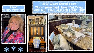 ❄️2025 Winter Wonderland Series:  The Hooker Desk Reveal❄️ \u0026A HUGE HAUL: TEMU, AMAZON, \u0026 HOBBY LOBBY