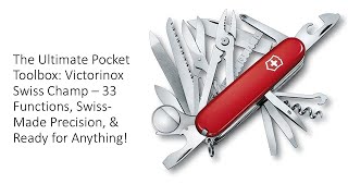 The Ultimate Pocket Toolbox: Victorinox Swiss Champ – 33 Functions, Swiss-Made Precision, \u0026 Ready!