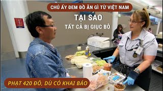 NHỮNG MÓN ĂN GÌ MÀ CHÚ ẤY ĐEM TỪ VIỆT NAM ĐỀU GIỤC BỎ DÙ ĐÃ KHAI BÁO.