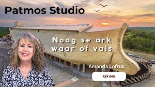 Noag se ark waar of vals | Amanda Loftus