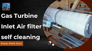 Gas Turbine Inlet air filtration self cleaning system